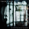 Twice A Man - On The Other Side Of The Mirror (12" Vinyl)