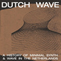 Various Artists - Dutch Wave: A History Of Minimal Synth & Wave In The Netherlands (12" Vinyl)1