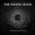 The Waning Moon - A Dream Or A Vision (12" Vinyl)