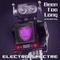Electro Spectre - Been too long (Extended Play) (CD)