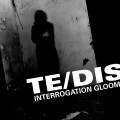 Te/DIS - Interrogation Gloom (CD)