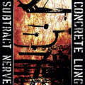 Concrete Lung - Subtract Nerve / Limited Edition (EP CD)