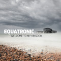 Equatronic - Welcome To My Kingdom (CD)1