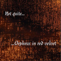 Orpheus In Red Velvet - Not Quite... (CD-R)