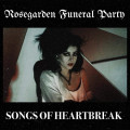 Rosegarden Funeral Party - Songs Of Heartbreak (CD)