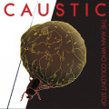 Caustic - The Man Who Couldn’t Stop (CD)