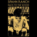 Spahn Ranch - Back To The Wood (12" Vinyl)
