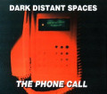 Dark Distant Spaces - The Phone Call (MCD)