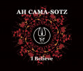Ah Cama-Sotz - I Believe (CD)1