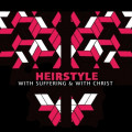 Heirstyle - With Suffering & With Christ (CD)