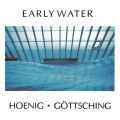 Michael Hoenig & Manuel Göttsching - Early Water (CD)